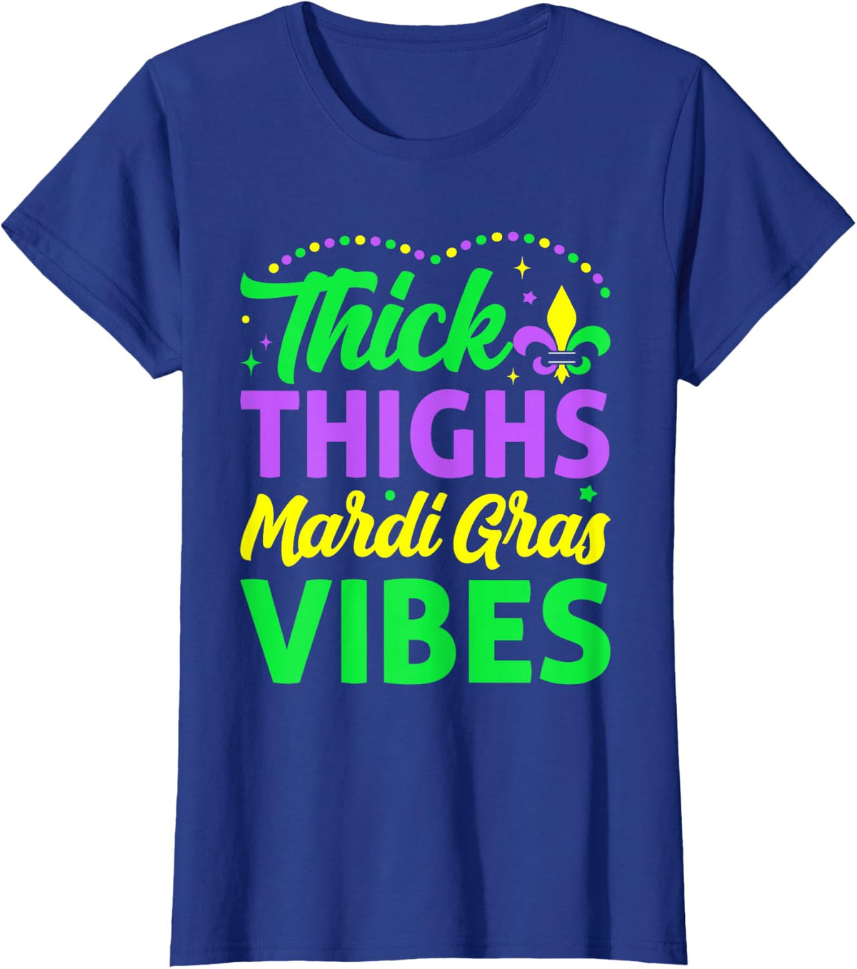 Thick Thighs Mardi Gras Vibes Fleur De Lis Mardi Gras Vibes T-Shirt - Royal Blue