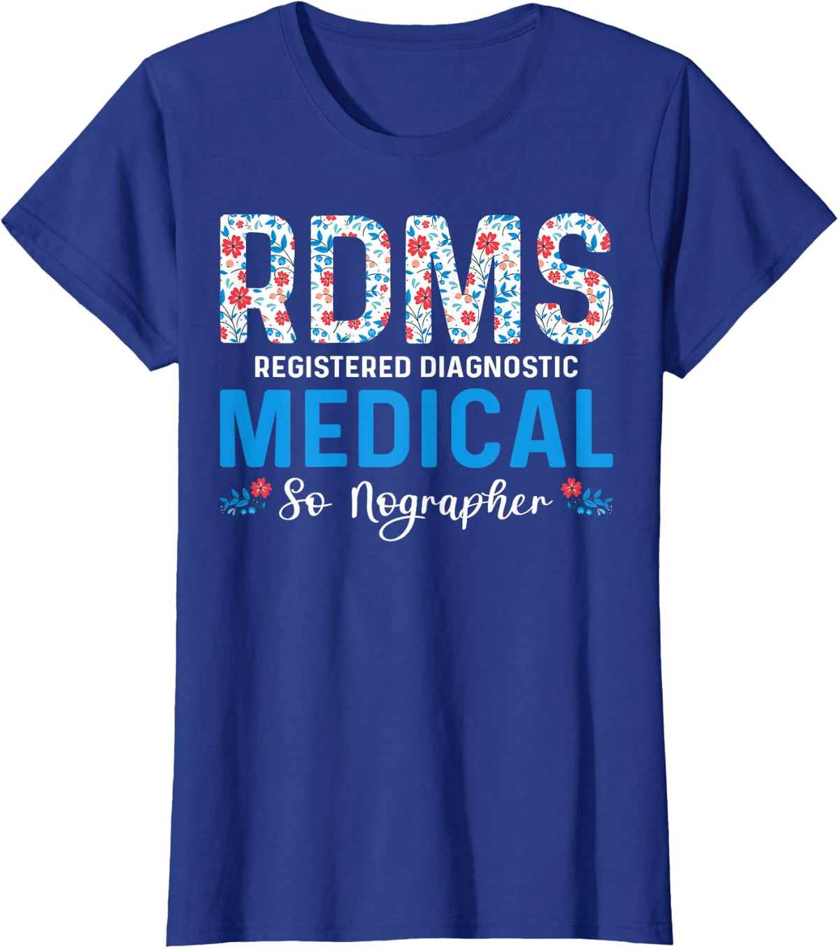 RDMS Registered Diagnostic Medical Sonographer T-Shirt - Royal Blue