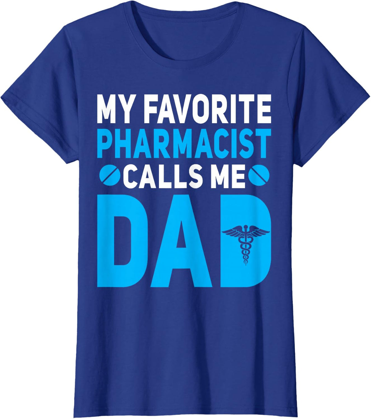 My Favourite Pharmacist Calls Me Dad T-Shirt - Royal Blue