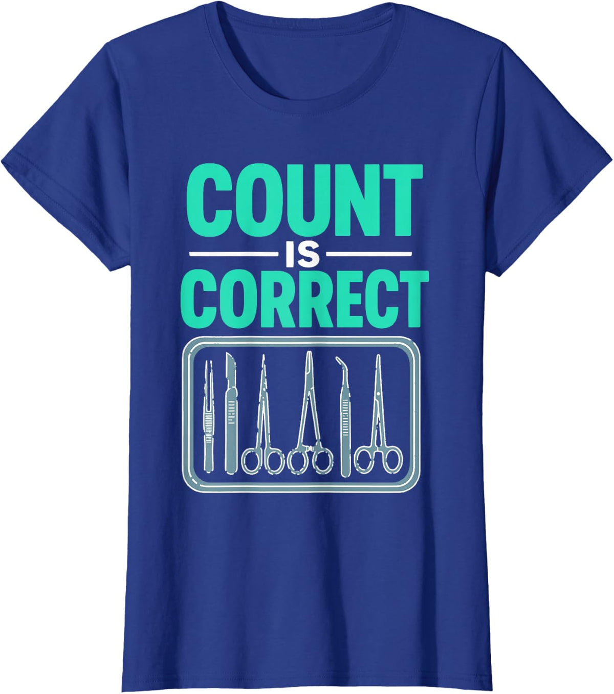 Count Correct Surgical Scissors Nurse Tools T-Shirt - Royal Blue