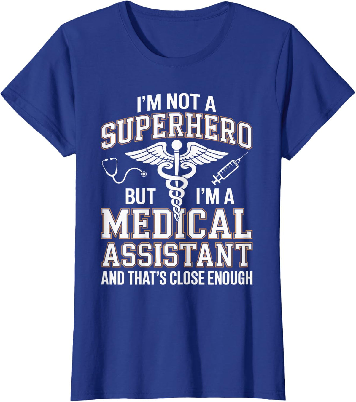 I'm Not A Superhero But I'm A Medical Assistant T-Shirt - Royal Blue