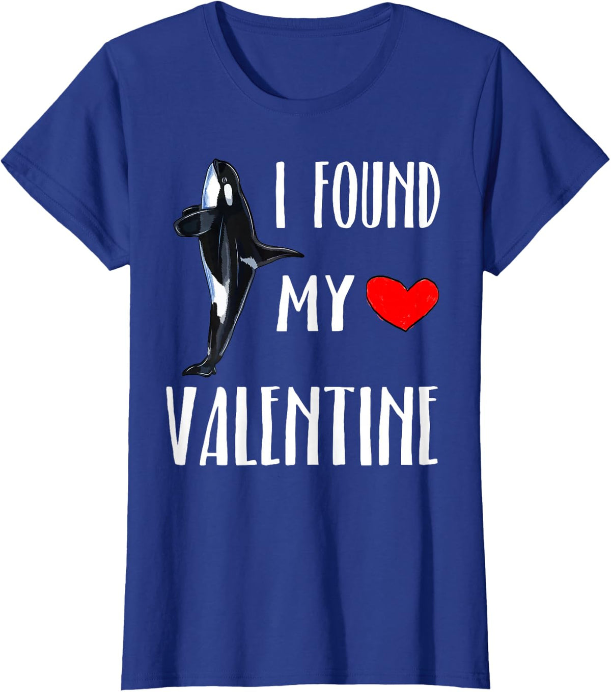 I Found My Valentine Day Orca Killer Whale Lover Gift T-Shirt - Royal Blue