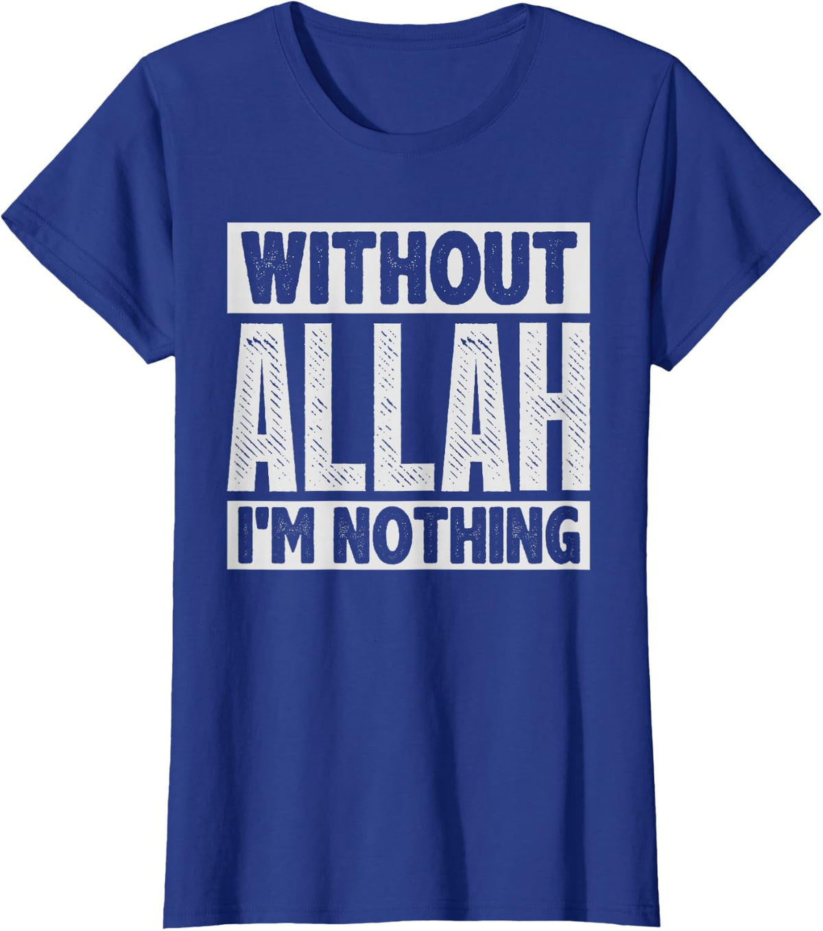Without Allah Shirt Ramadan Islam Muslim Gift T-Shirt - Royal Blue