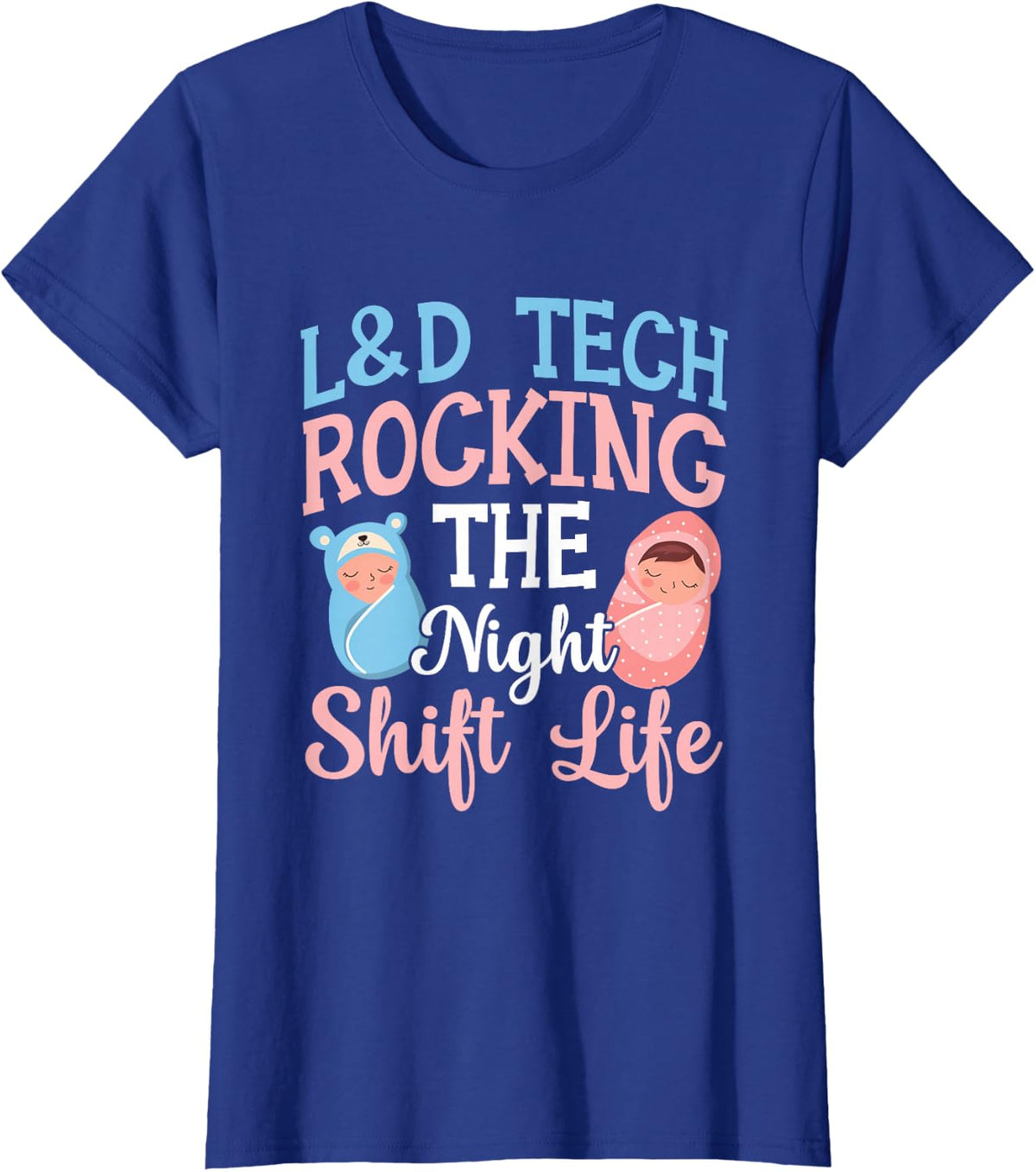 Labor And Delivery Surgical Tech L&d Department L&d Tech T-Shirt - Royal Blue