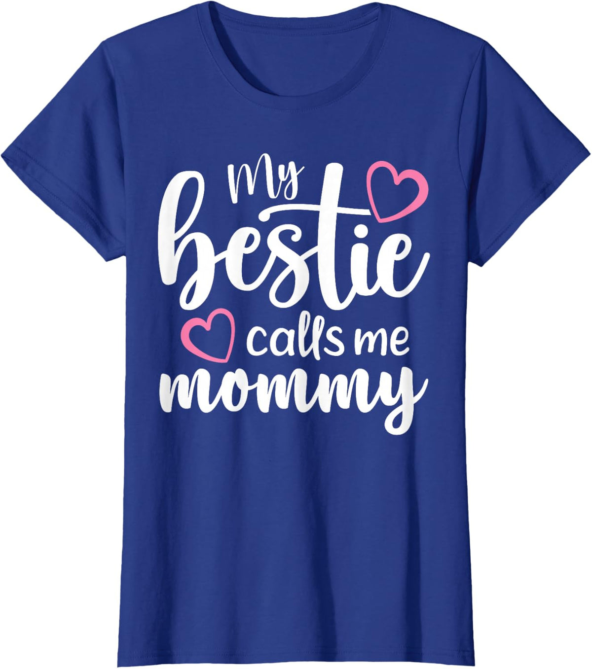 My Bestie Calls Me Mommy Mother's Day Mommy and me Besties T-Shirt - Royal Blue