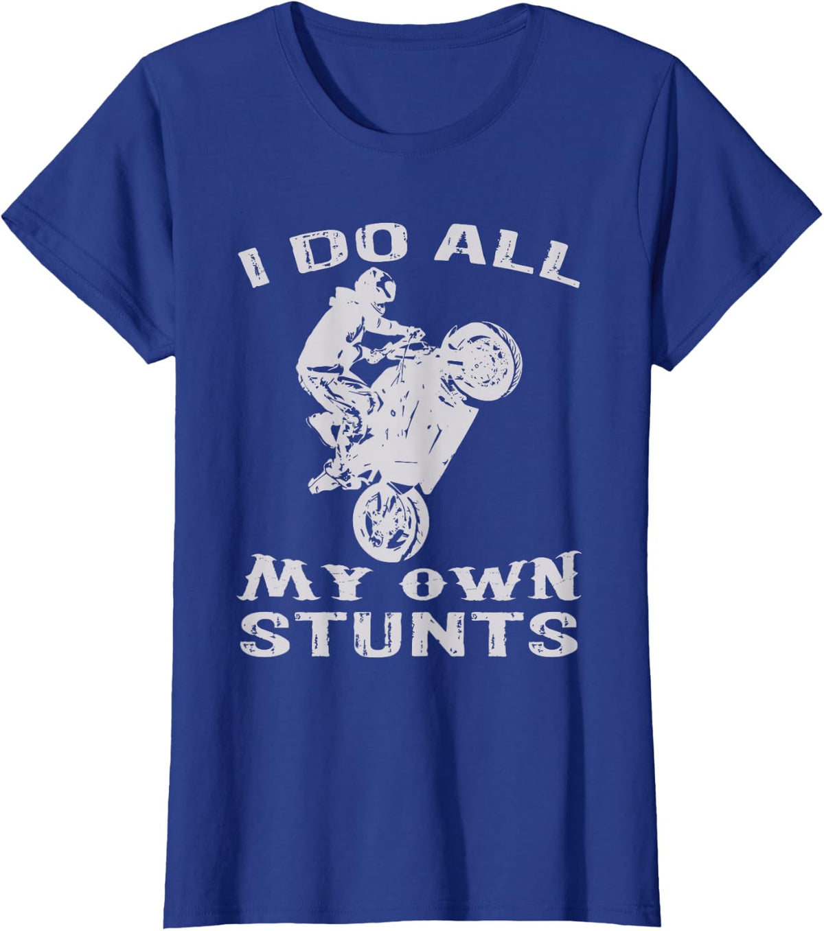 Cool Motorcycle I Do All My Own Stunts Bike T-Shirt - Royal Blue