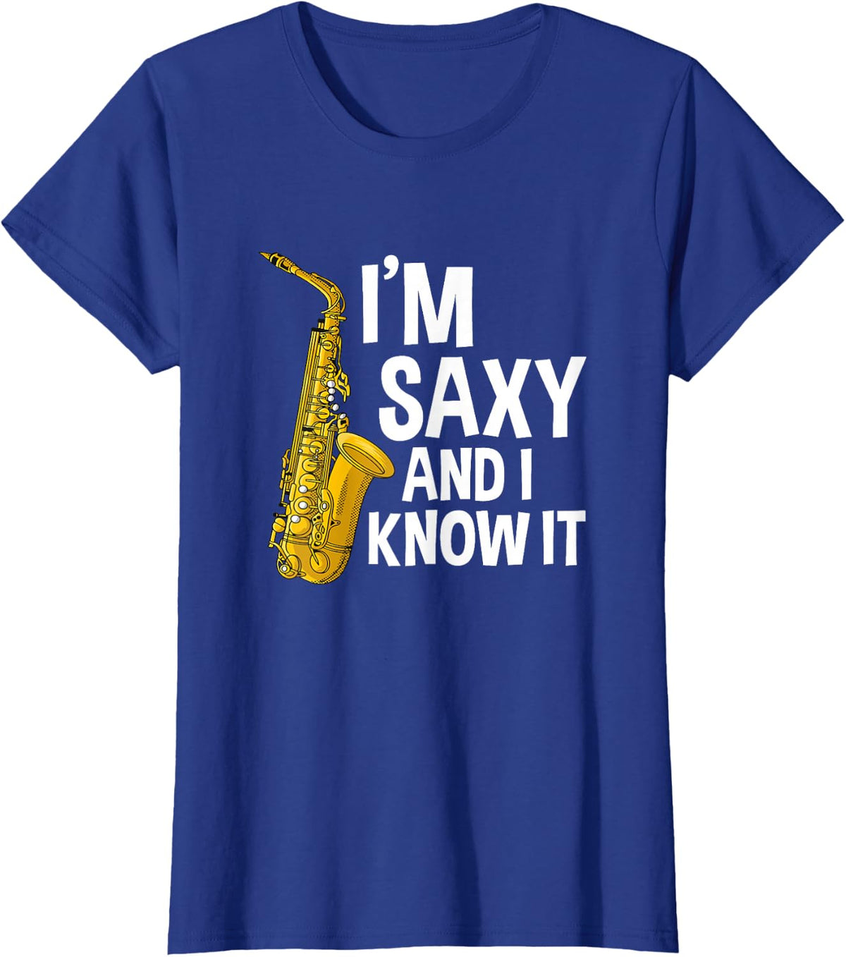 Saxophone Player I'm Saxy And I Know It Funny Sexy Sax Music T-Shirt - Royal Blue
