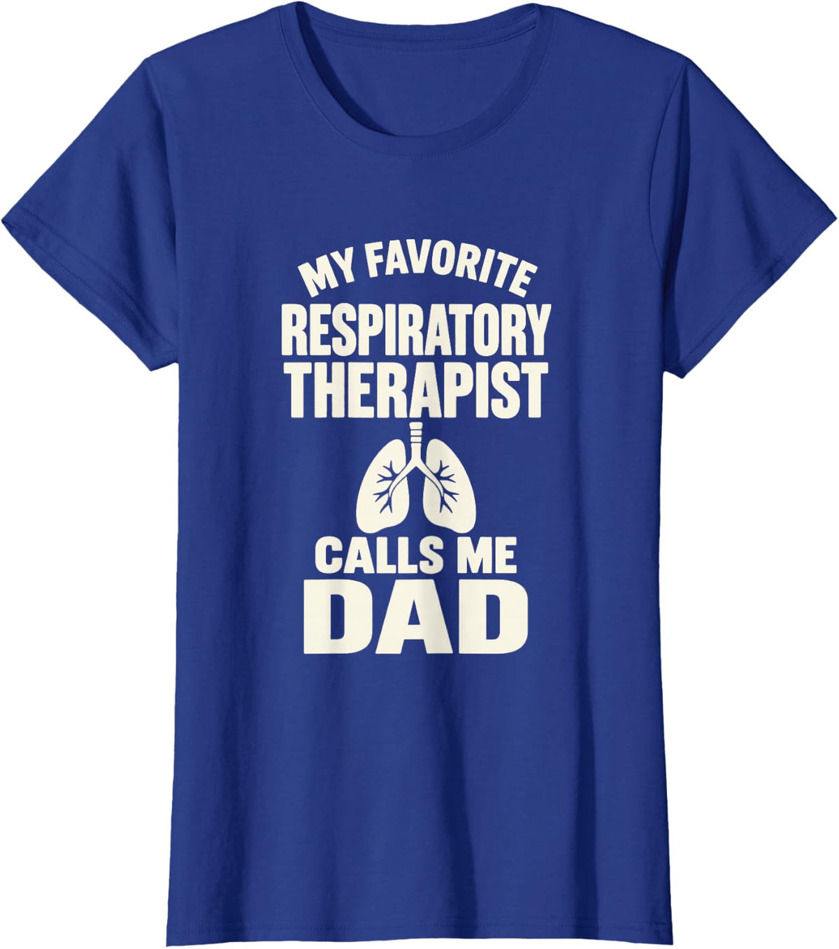 Respiratory Therapy Dad Family Humor T-Shirt - Royal Blue