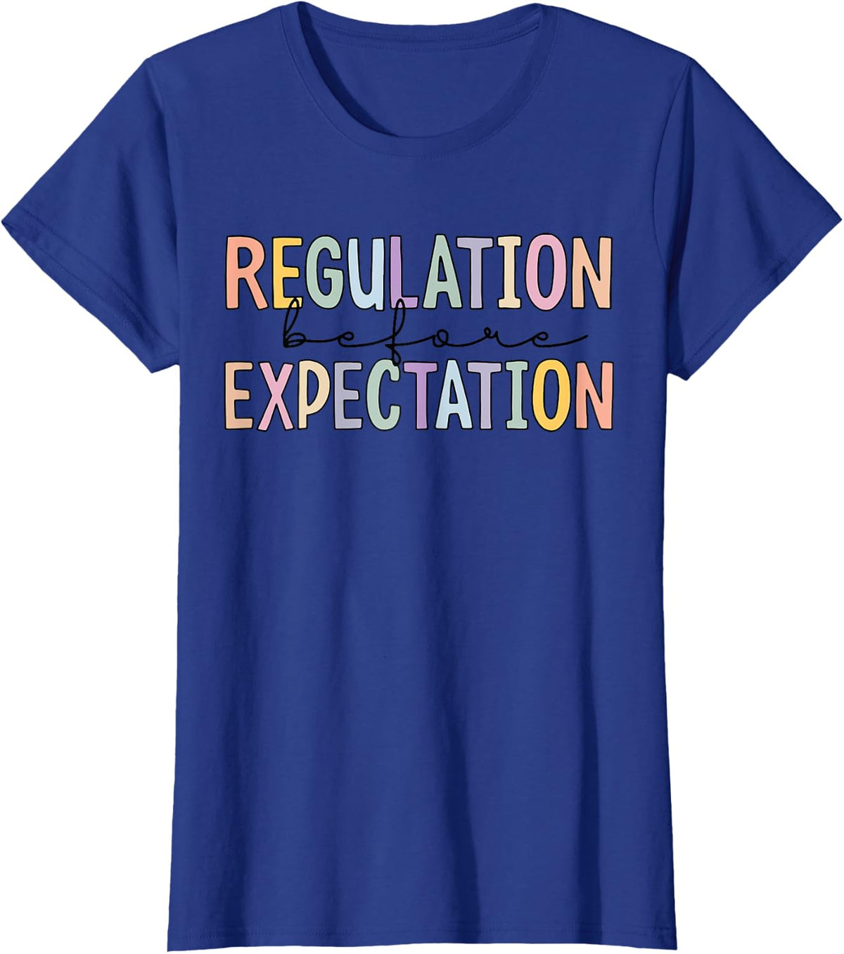Regulation Before Expectation Occupational Therapy Teacher Tee T-Shirt - Royal Blue