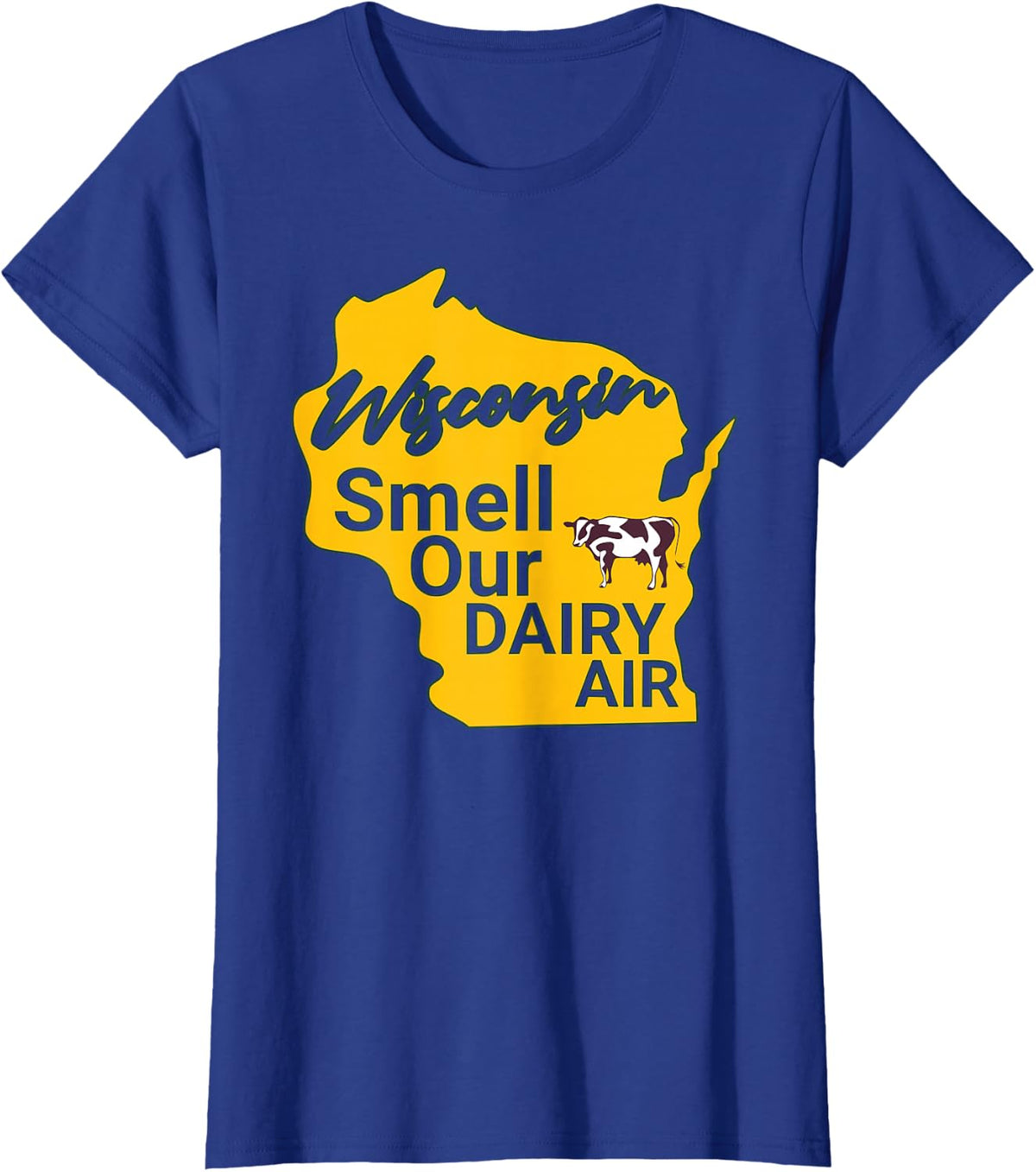 Wisconsin Smell Our Dairy Air WI Joke Cow Pun Funny Derrière T-Shirt - Royal Blue