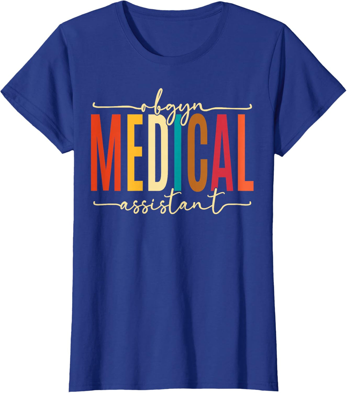 OBGYN Medical Assistant - Obstetrician Gynecologist Nursing T-Shirt - Royal Blue