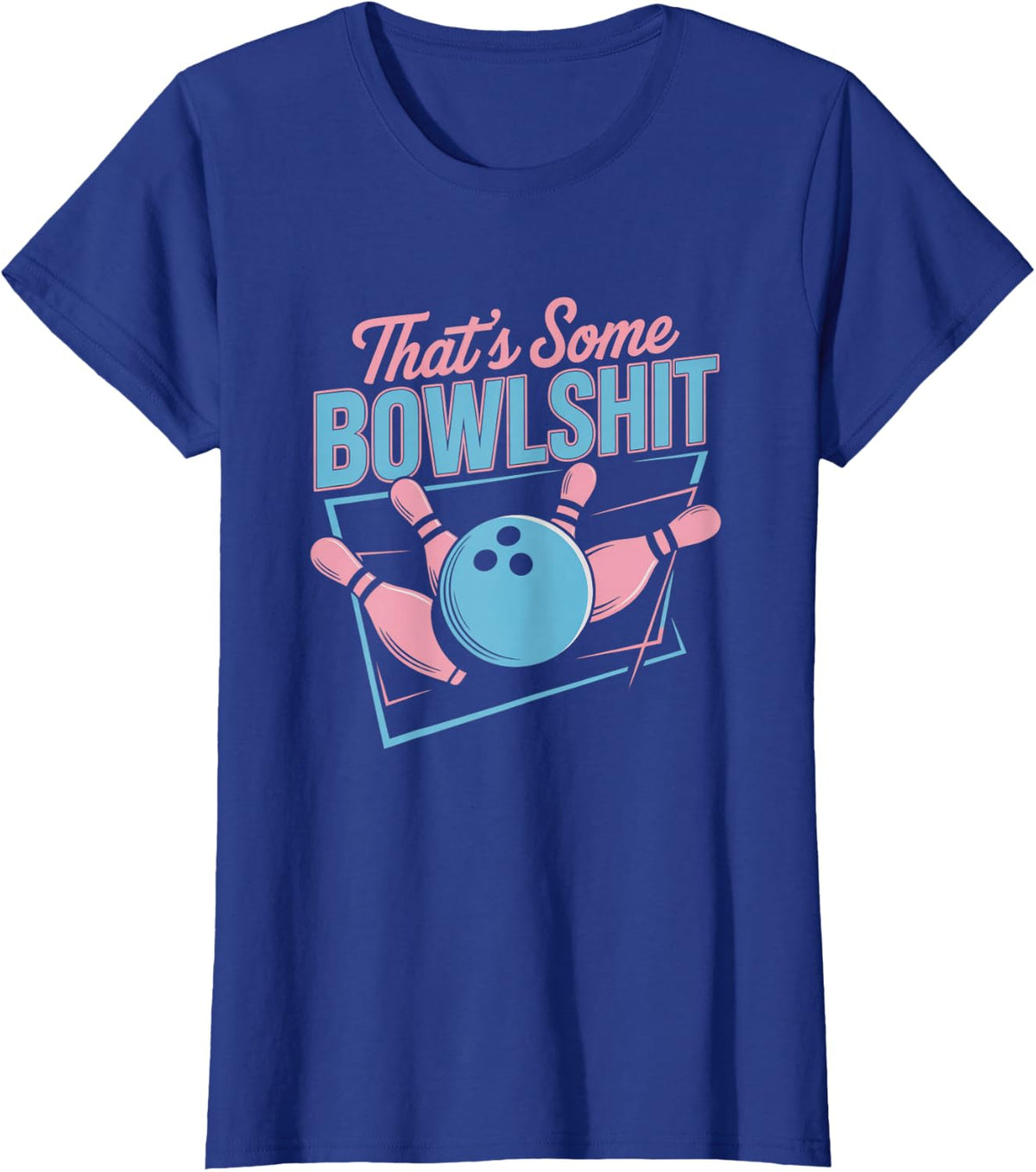 Funny Bowling Bowler That's Some Bowlshit Bowler Humor Meme T-Shirt - Royal Blue
