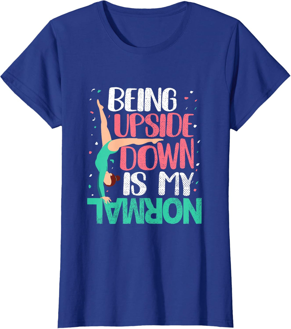 Girls Gymnast Being Upside Down Is My Normal Gymnastics T-Shirt - Royal Blue