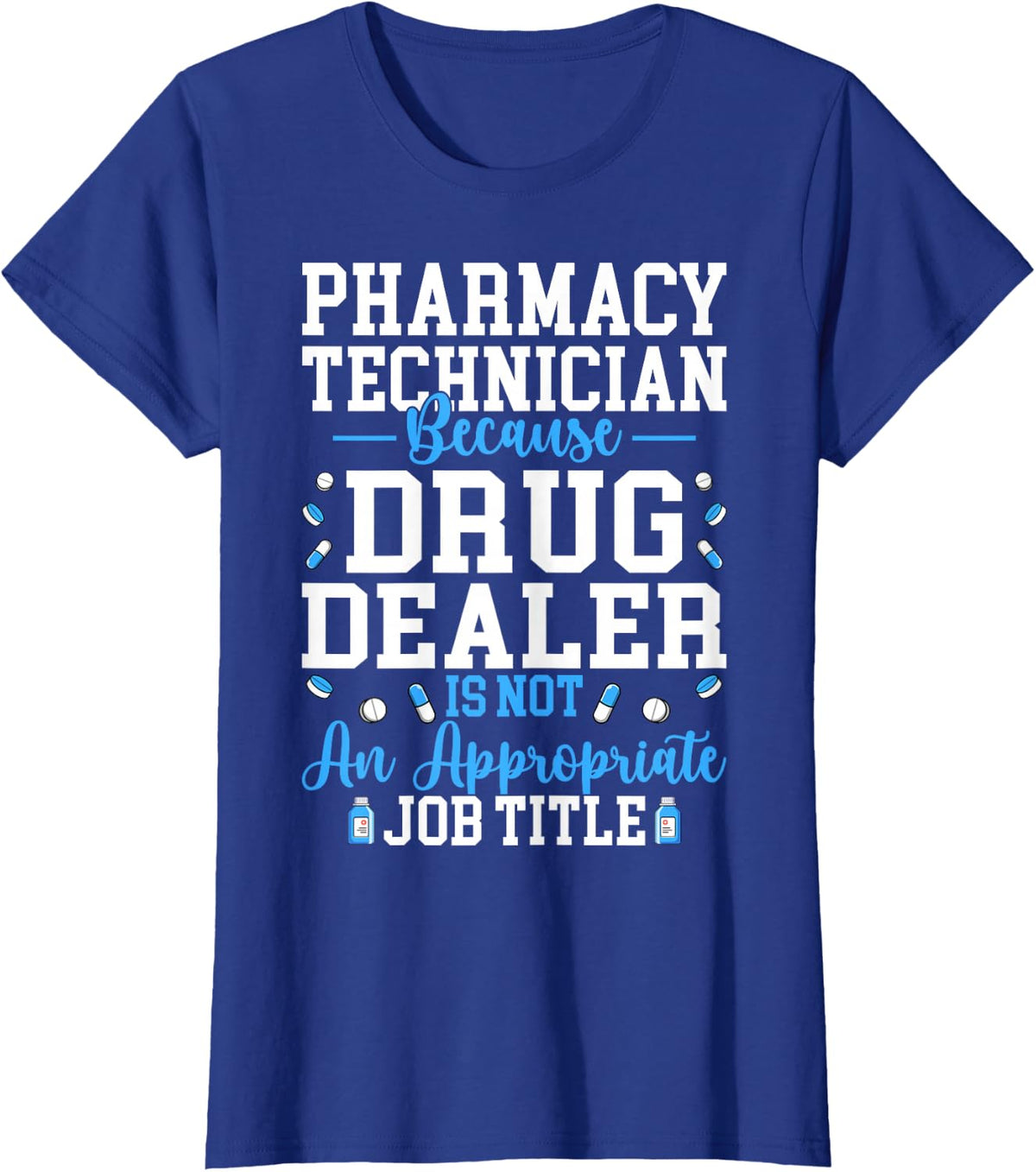Pharmacist - Pharmacy Technician Because Drug Dealer is Not T-Shirt - Royal Blue
