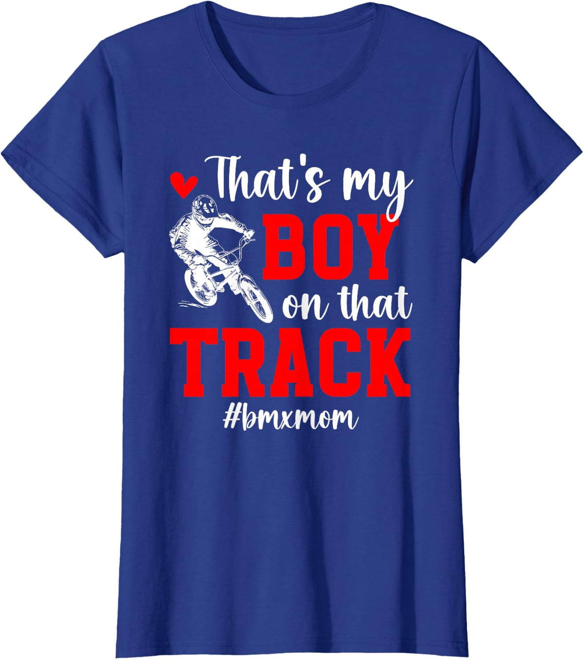 That's My Boy BMX Mom of A BMX Rider Mom BMX Mama BMX Mother T-Shirt - Royal Blue