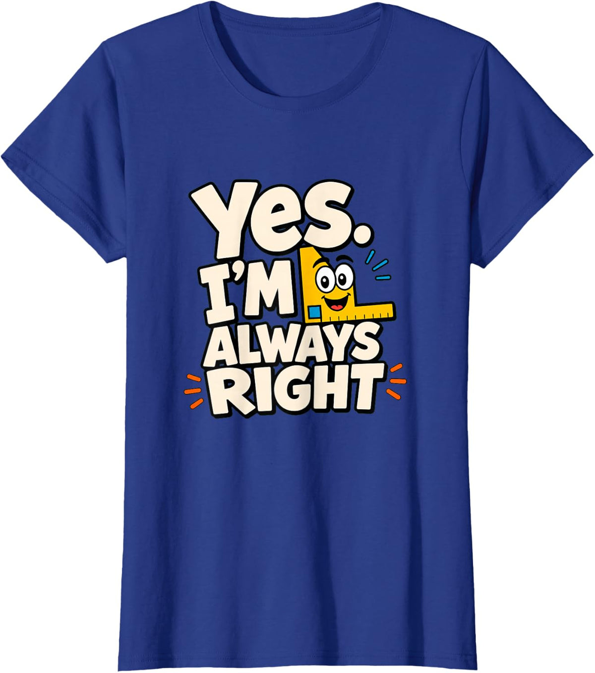 Funny Math Teacher Always Right Geometry Classroom T-Shirt - Royal Blue