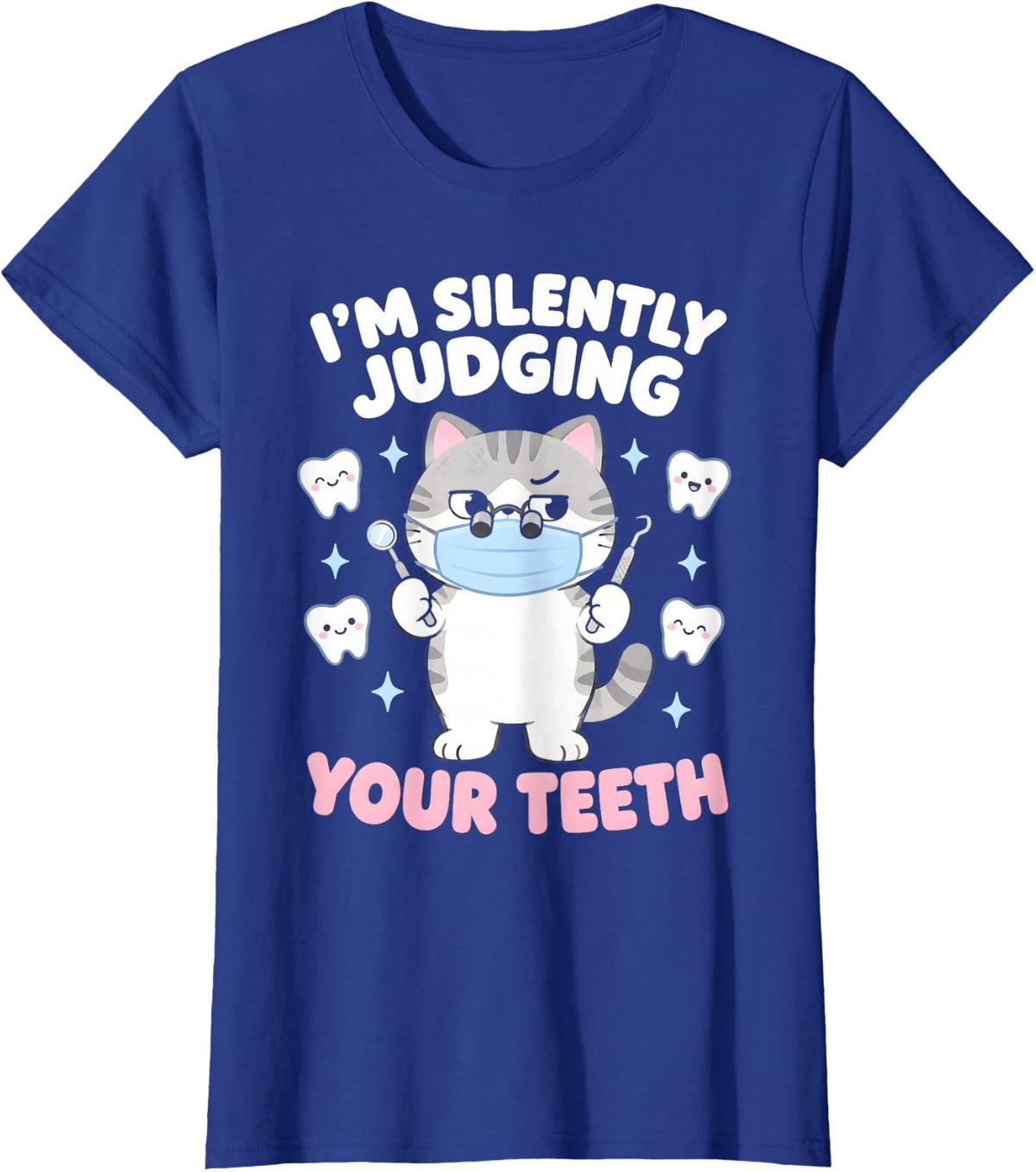 Im Silently Judging Your Teeth Dental Hygienist T-Shirt - Royal Blue