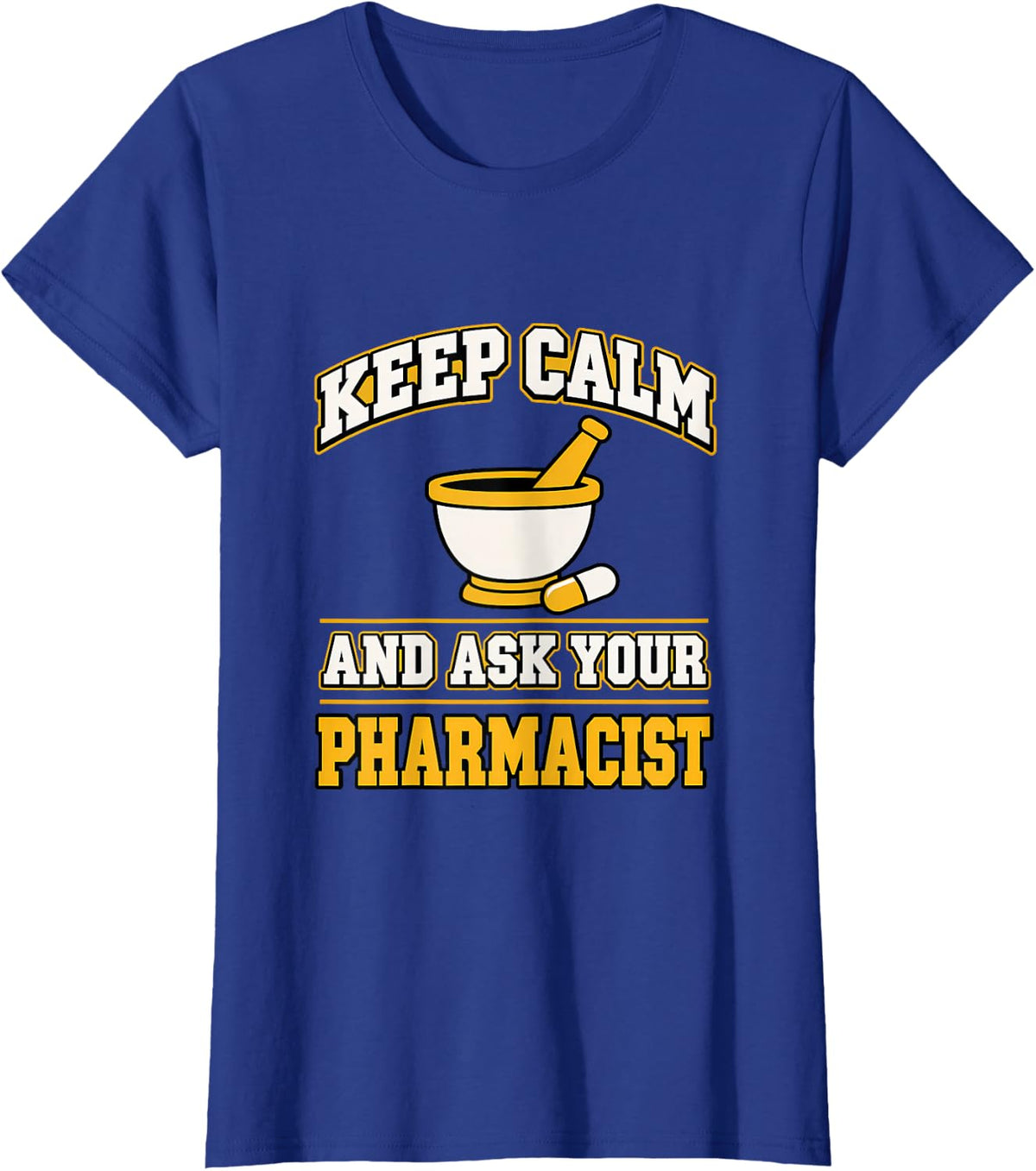Keep Calm and Ask Your Pharmacist Pharmacist Gift T-Shirt - Royal Blue
