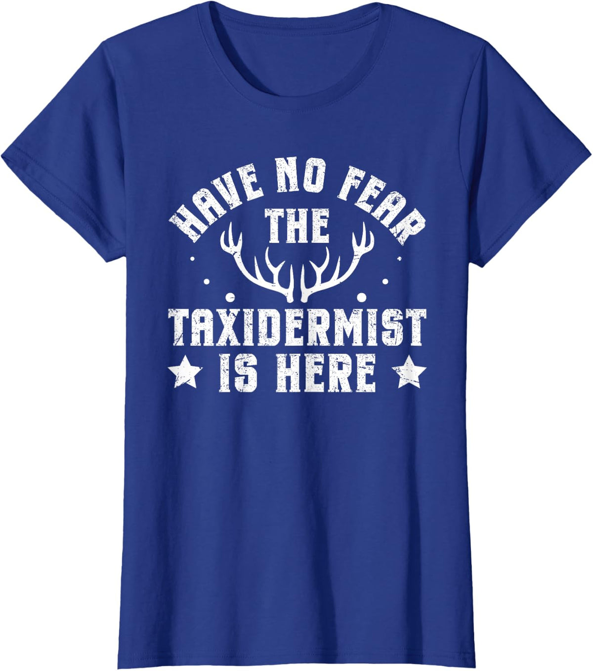 Have No Fear - The Taxidermist is Here T-Shirt - Royal Blue