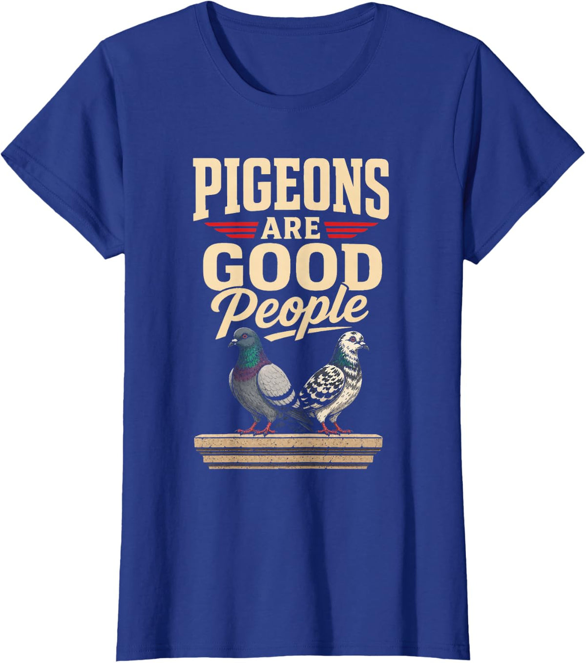 Bird Watching Pigeons are Good People Gift T-Shirt - Royal Blue
