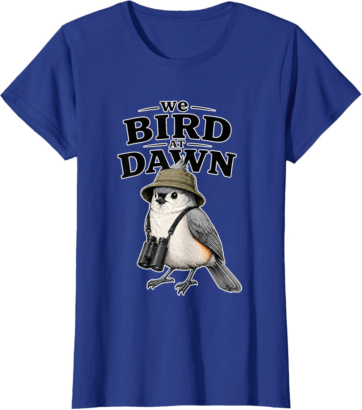 We Bird At Dawn Funny for Men Women T-Shirt - Royal Blue