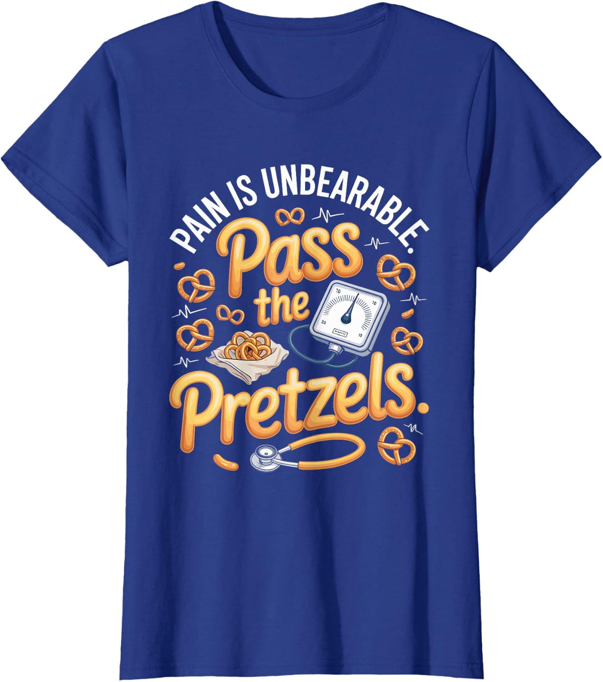 Pain is Unbearable Pass the Pretzels Med Surg Nurse T-Shirt - Royal Blue