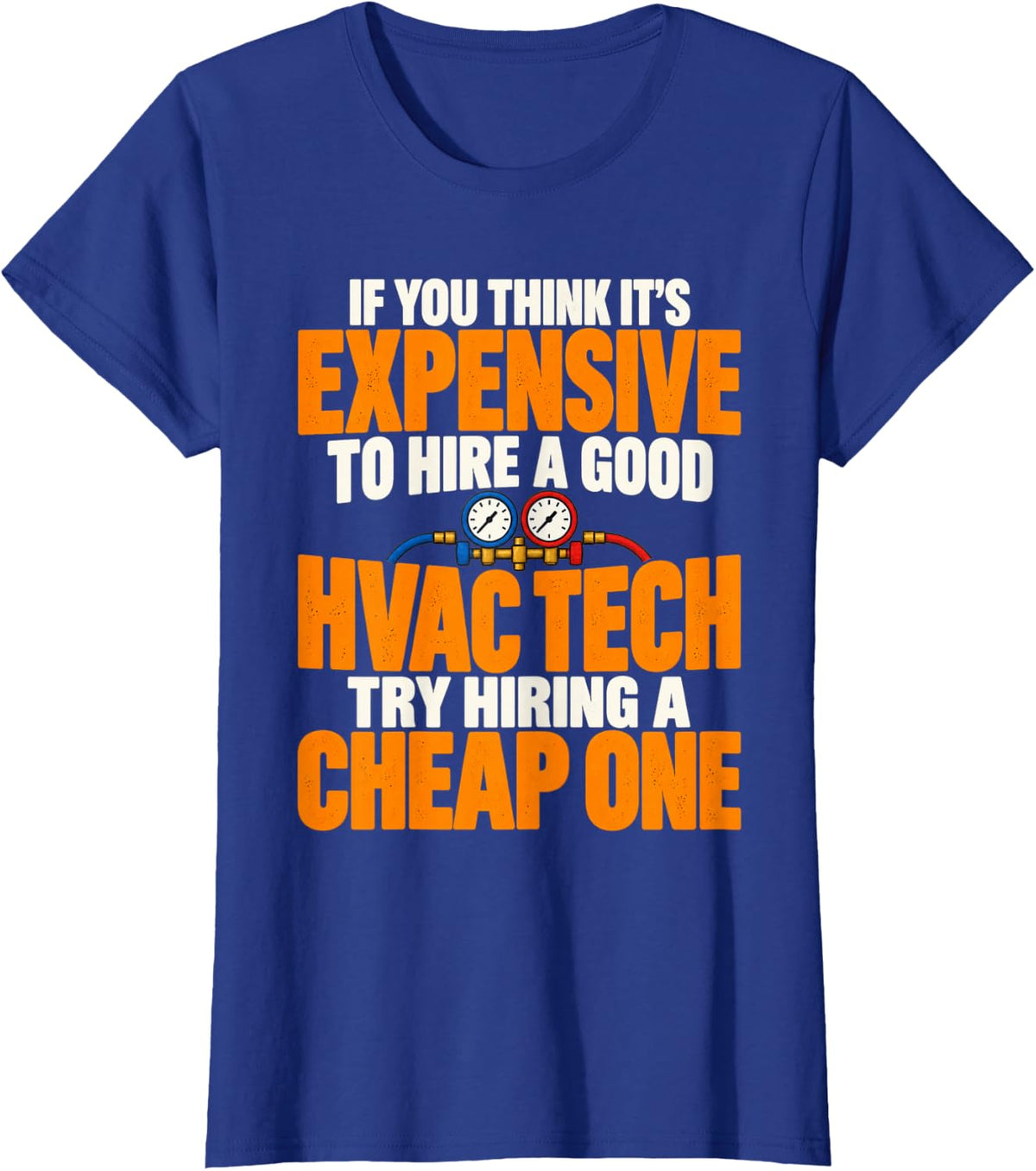 Good HVAC Tech Try Hiring T-Shirt - Royal Blue