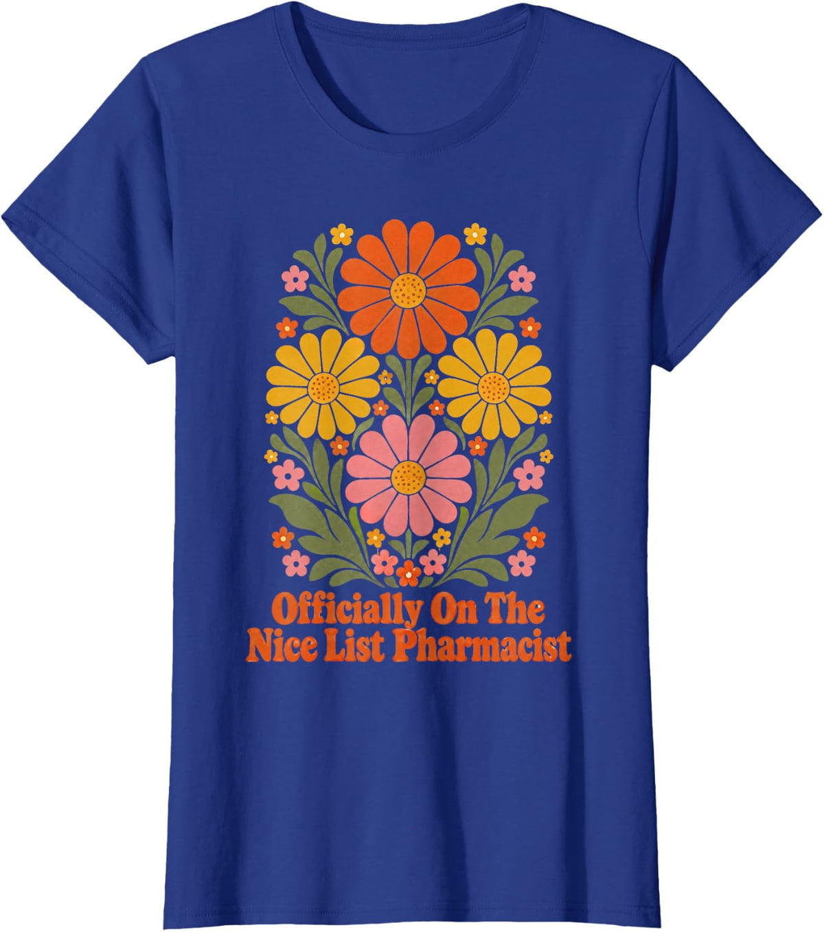 Officially On The Nice List Pharmacist Floral T-Shirt - Royal Blue