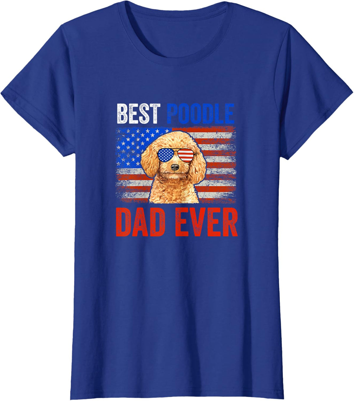 Best Poodle Dad Ever American Flag Fathers Day T-Shirt - Royal Blue