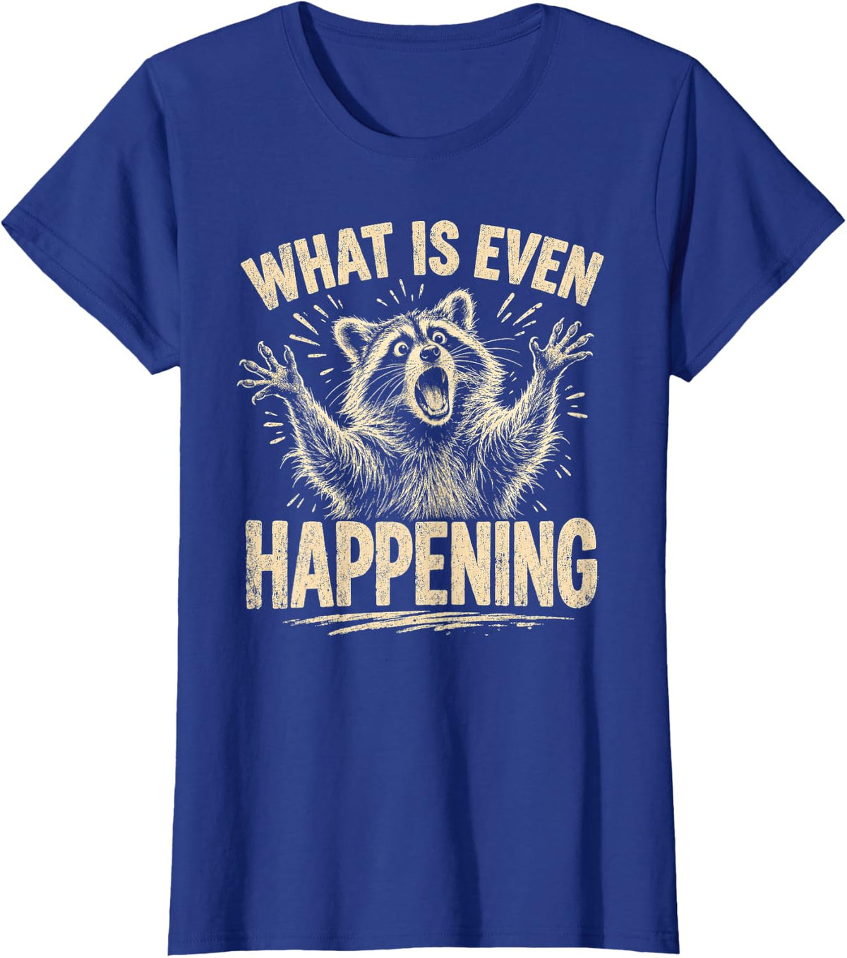 What is Even Happening Raccoon Funny Chaos Animal Meme Humor T-Shirt - Royal Blue