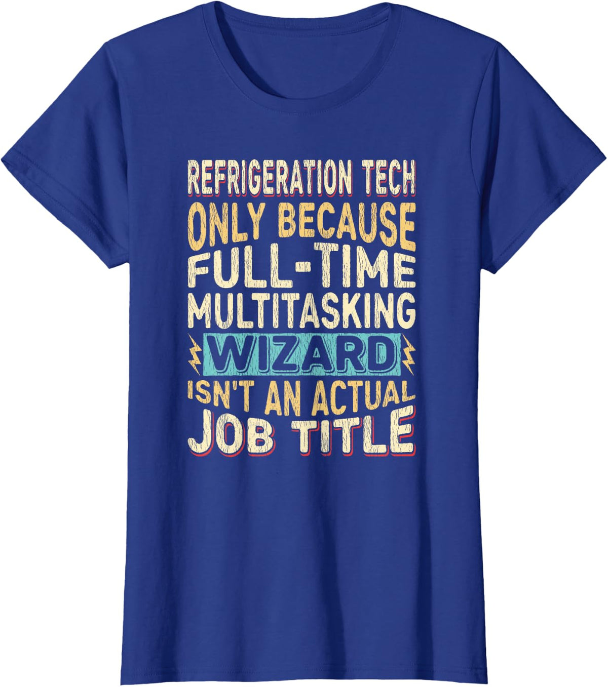 Wizard Job Title Quote - Funny Refrigeration Tech T-Shirt - Royal Blue