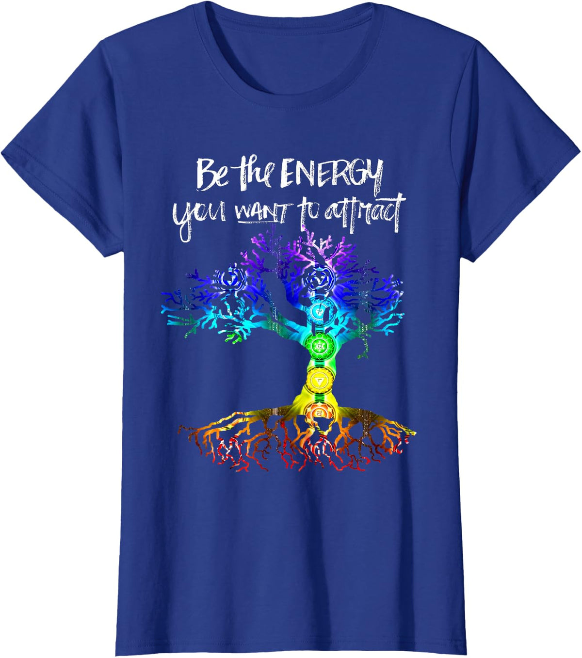 Chakra Tree of Life Be the Energy You Want to Attract. T-Shirt - Royal Blue