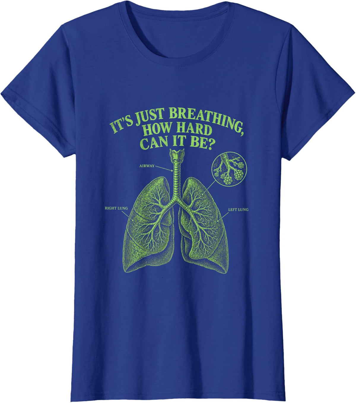 Its Just Breathing How Hard Can It Be Respiratory Therapist T-Shirt - Royal Blue