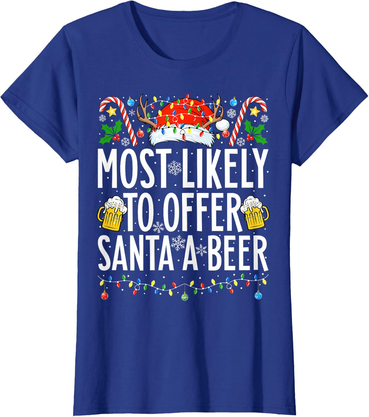 Most Likely To Offer Santa A Beer Xmas Family Christmas T-Shirt - Royal Blue