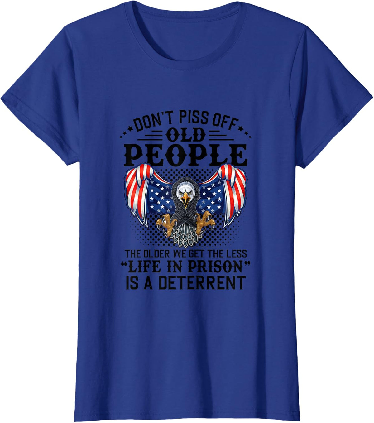 Don't Piss Off Old People The Older We Get Eagle & US Flag T-Shirt - Royal Blue