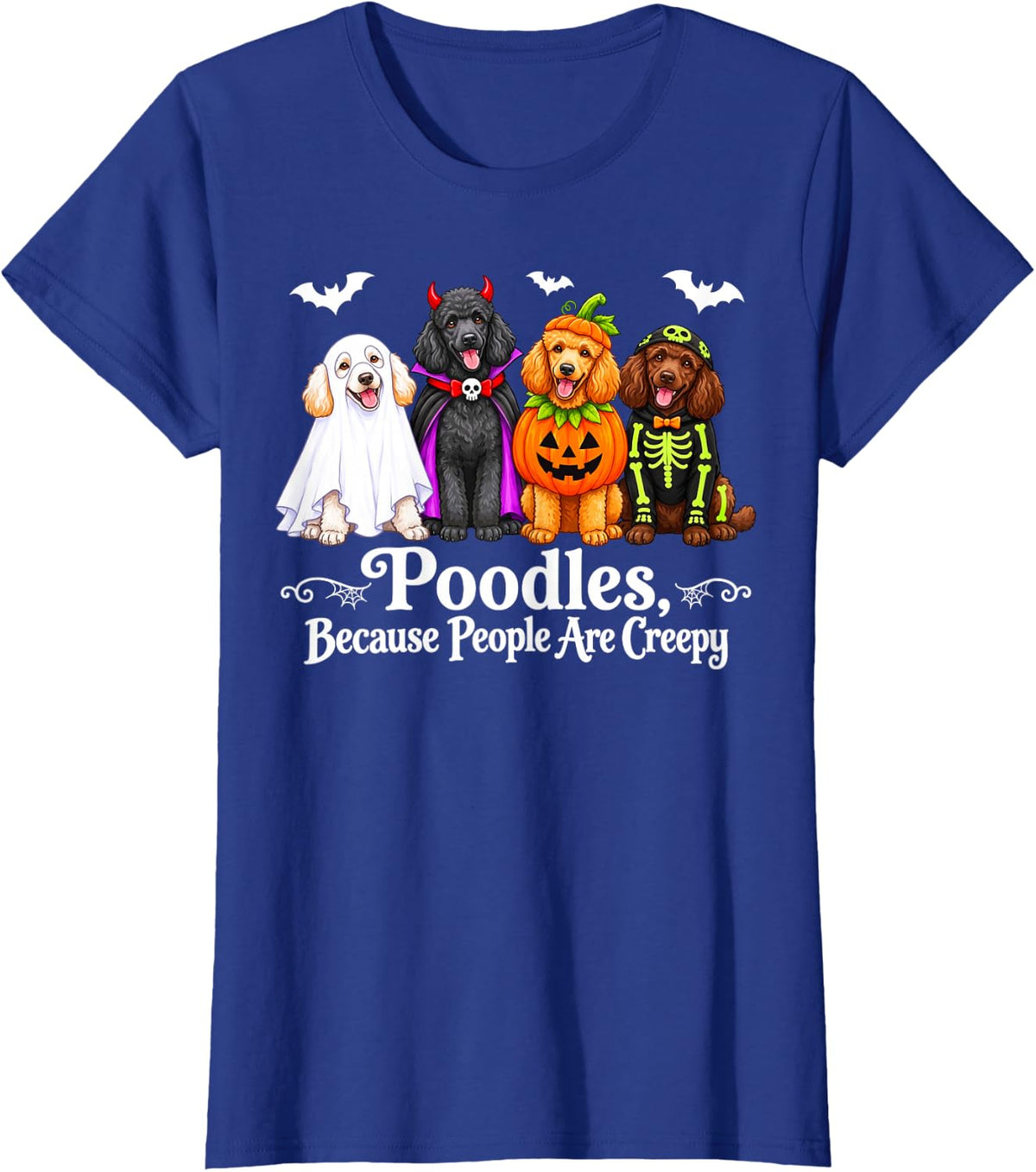 Poodles Because People are Creepy Dog Halloween Costume T-Shirt - Royal Blue