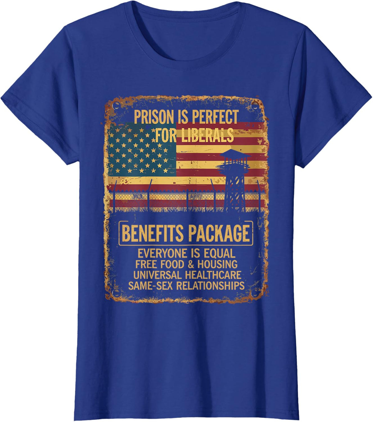 Prison is Perfect for Liberals Anti Liberal Quote Apparel T-Shirt - Royal Blue