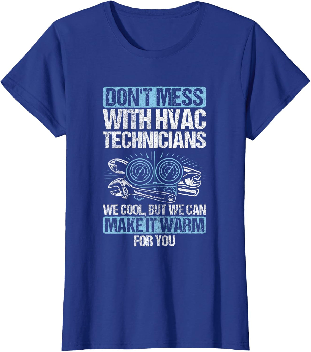 Don't Mess Cool Warm Repairman HVAC Tech Technician HVAC T-Shirt - Royal Blue