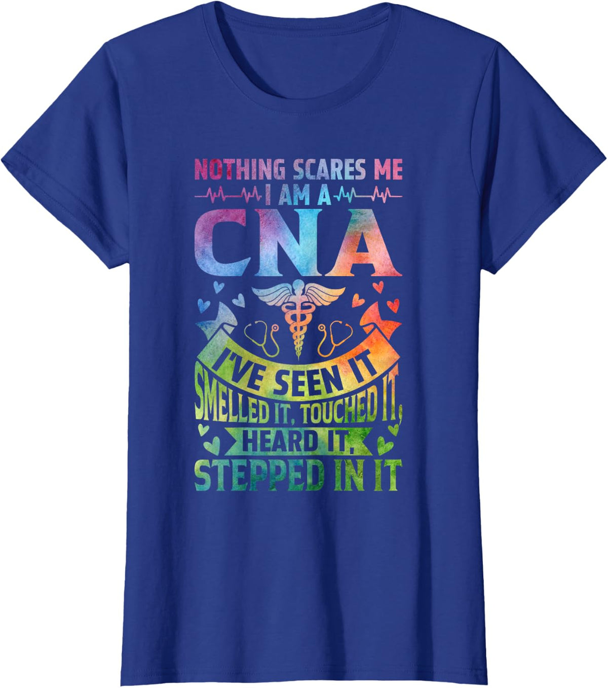 Nothing Scares me I am a CNA I've seen it Certified Nursing T-Shirt - Royal Blue