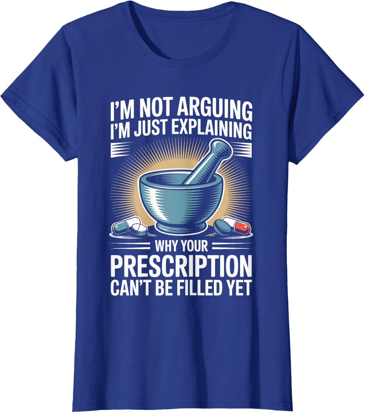 I'm Not Arguing I'm Just Explaining Pharmacy Technician T-Shirt - Royal Blue