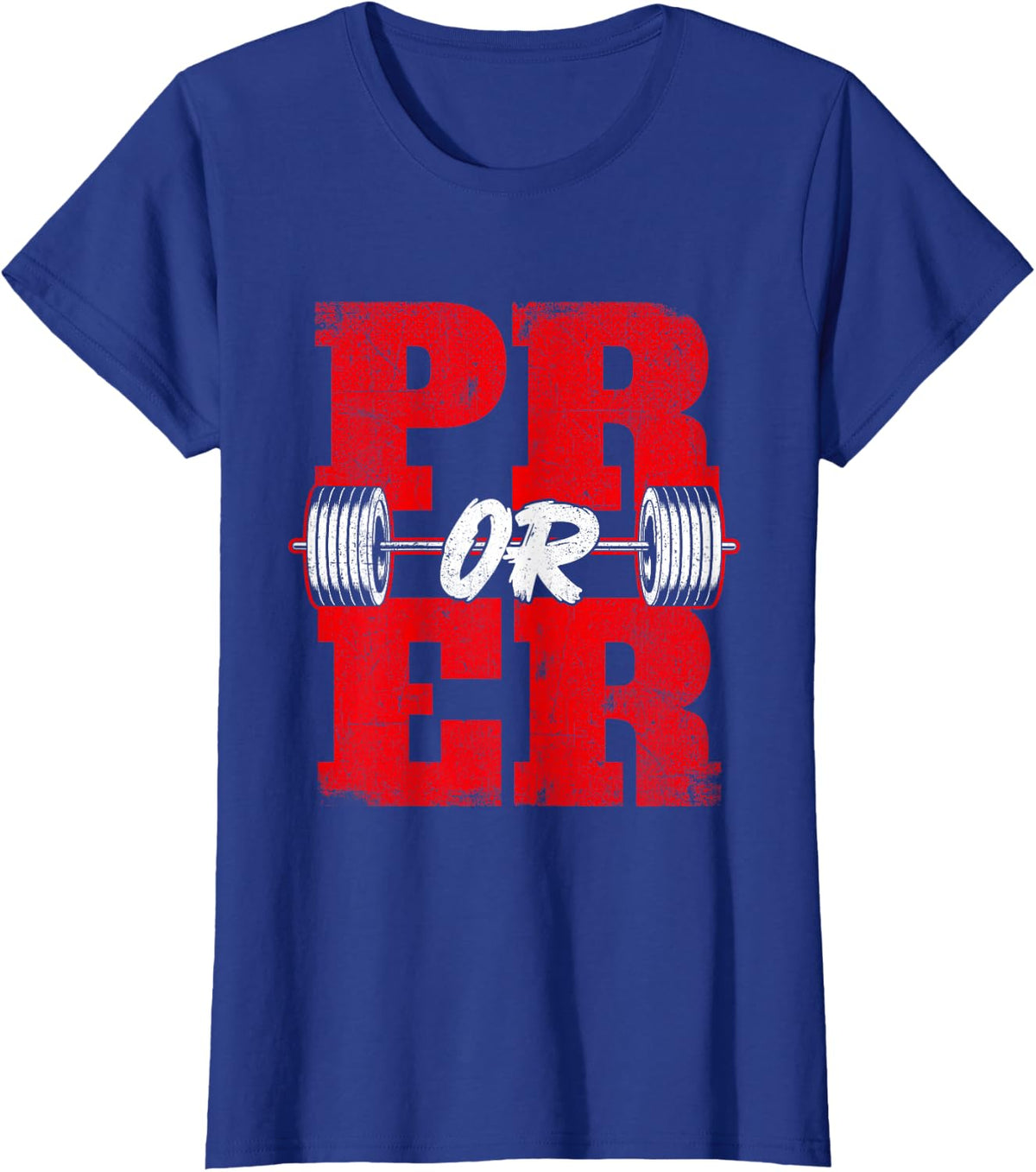 Pr Or Er - Workout Gym Weightlifting Bodybuilding T-Shirt - Royal Blue