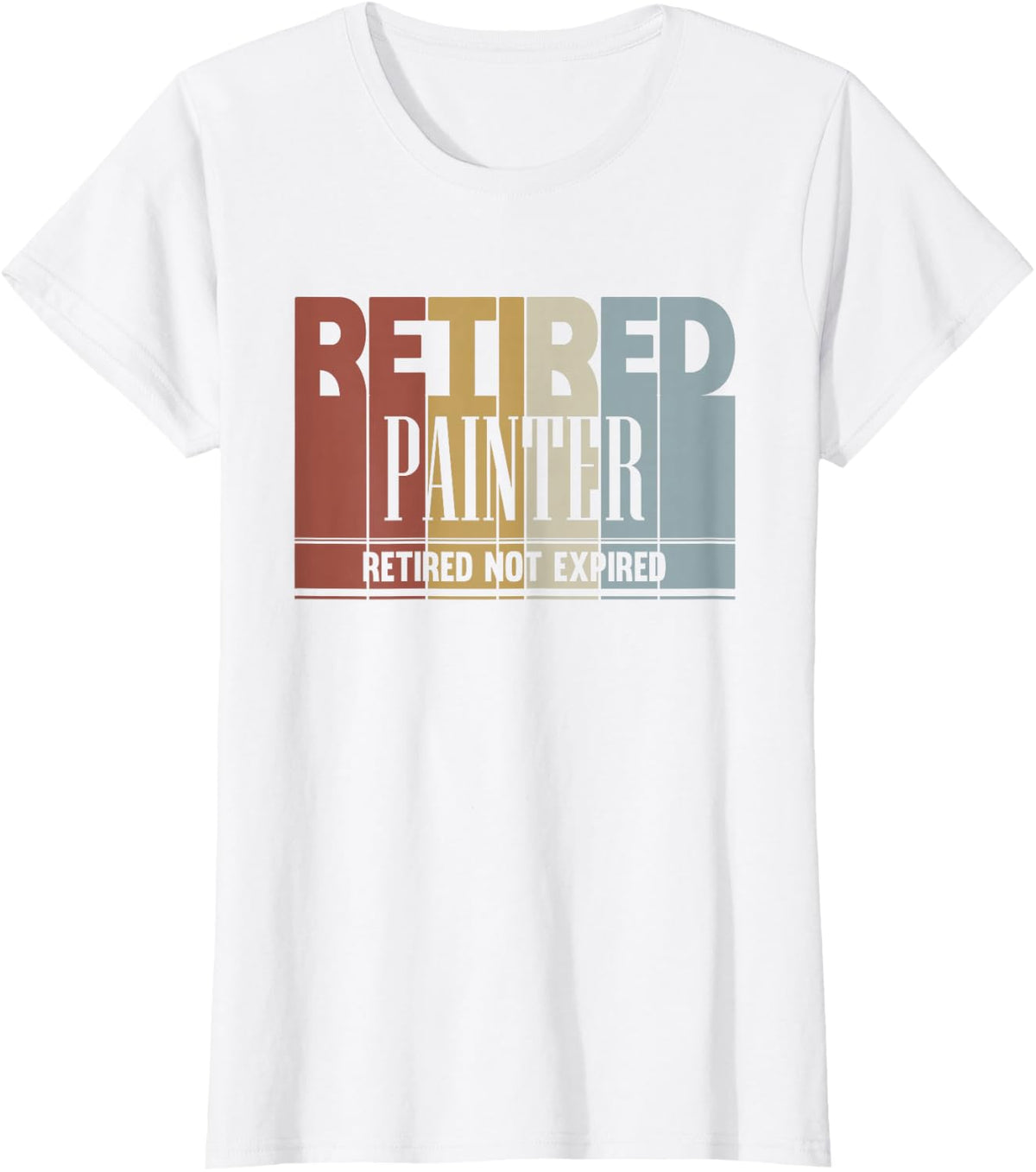 Retired Painter Retired Not Expired Funny Retirement T-Shirt - White