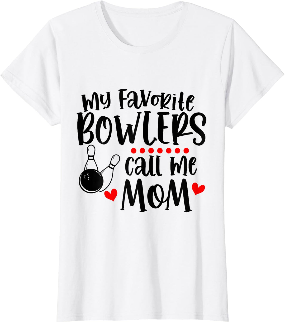 Womens My Favorite Bowlers Call Me Mom Bowling T-Shirt - White