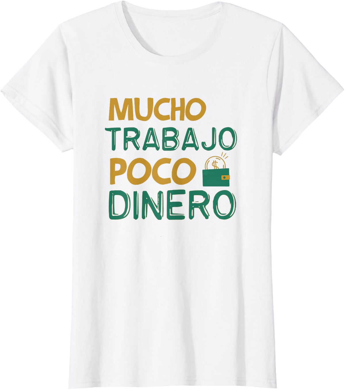 Mucho Trabajo Poco Dinero Funny Spanish Saying Words T-Shirt - White