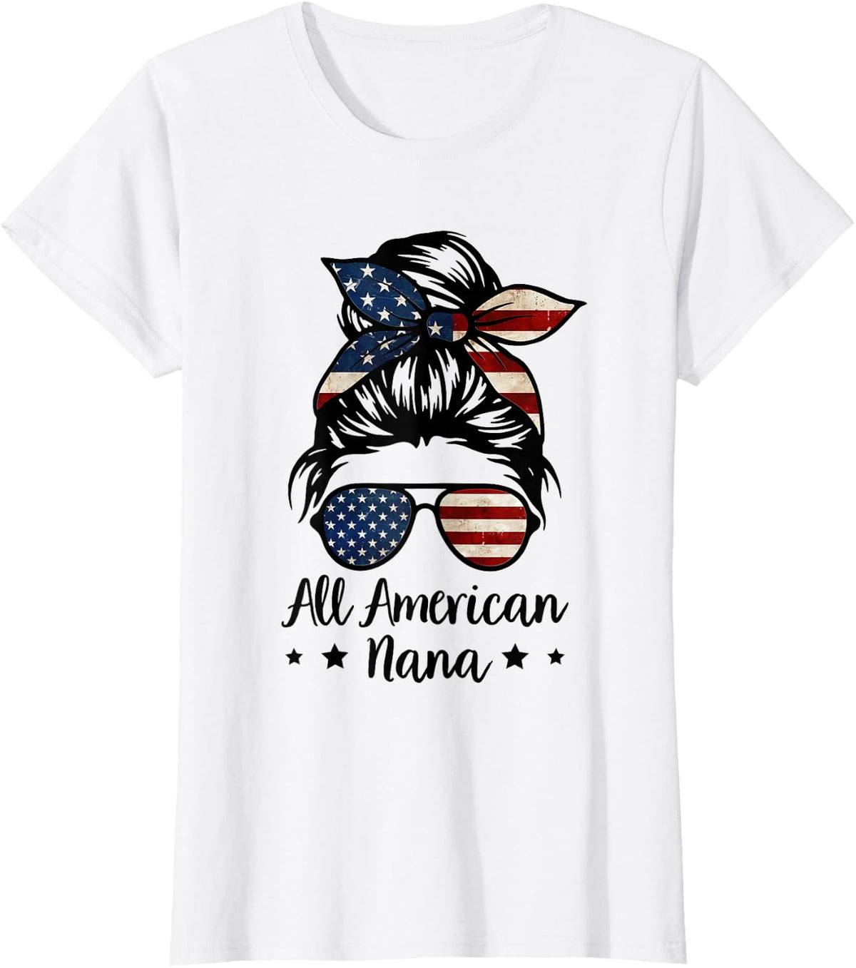 All American Nana Messy Bun Hair US Flag 4th of July Grandma T-Shirt - White