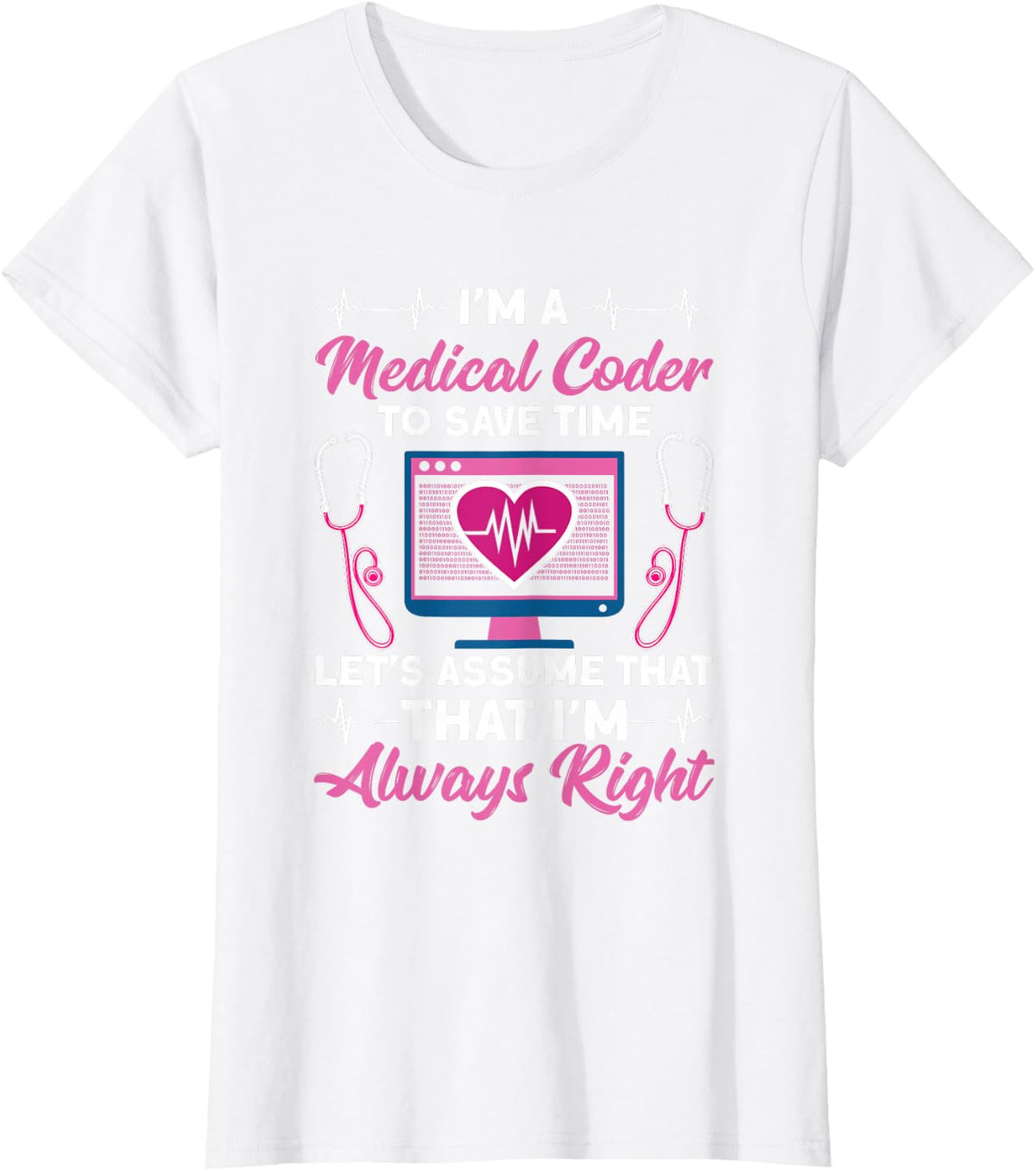 Medical Coder Shirt I'm Always Right Funny Medical Coding Specialist Tee T-Shirt For Men Women - White