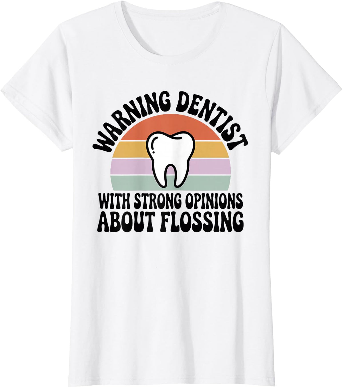 Warning Dentist with Strong Opinions Dentistry T-Shirt - White