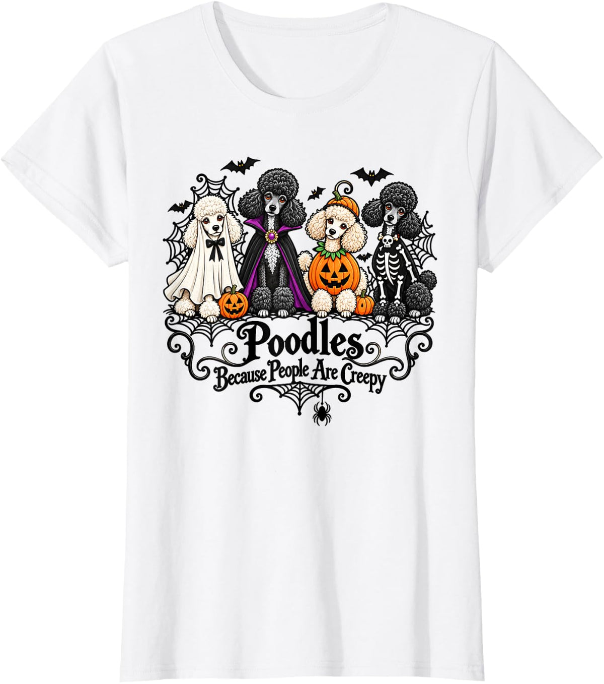 Poodles Because People are Creepy Halloween Dogs Costume T-Shirt - White