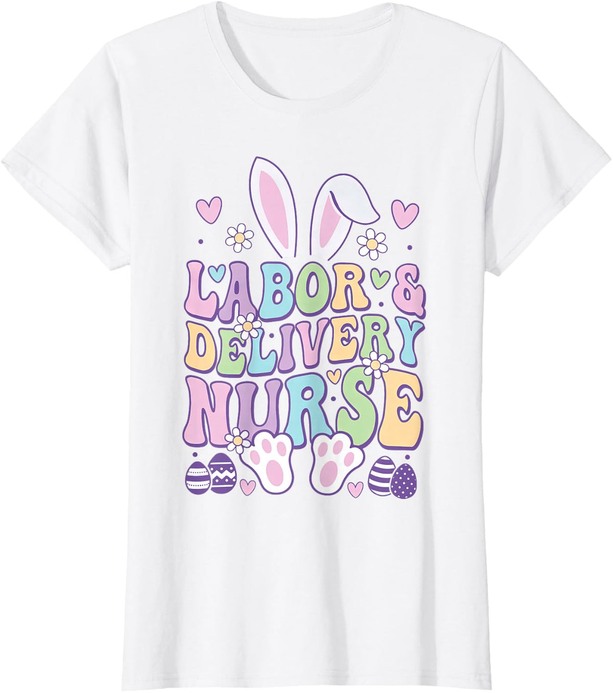 Labor And Delivery L&D Nurse Bunny Easter T-Shirt - White