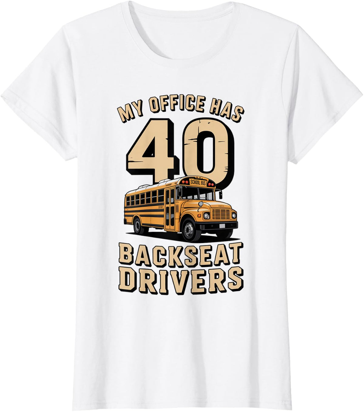 Office Has 40 Backseat Driver Teacher Student School Bus T-Shirt - White